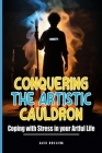 Conquering the Artistic Cauldron: Coping with Stress in your Artful Life Cover Image