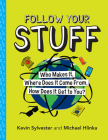 Follow Your Stuff: Who Makes It, Where Does It Come From, How Does It Get to You? By Kevin Sylvester, Michael Hlinka Cover Image
