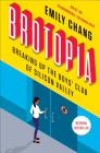 Brotopia: Breaking Up the Boys' Club of Silicon Valley By Emily Chang Cover Image