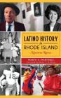 Latino History in Rhode Island: Nuestras Raices By Marta V. Martinez, Albert T. Klybert (Foreword by) Cover Image