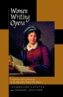 Women Writing Opera: Creativity and Controversy in the Age of the French Revolution (Studies on the History of Society and Culture #43) By Jacqueline Letzter, Robert Adelson Cover Image