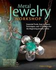 Metal Jewelry Workshop: Essential Tools, Easy-To-Learn Techniques, and 12 Projects for the Beginning Jewelry Artist By Helen I. Driggs Cover Image