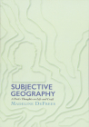 Subjective Geography: A Poet's Thoughts on Life and Craft By Madeline Defrees Cover Image