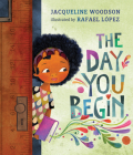 The Day You Begin By Jacqueline Woodson, Rafael López (Illustrator) Cover Image