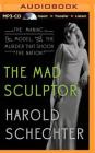 The Mad Sculptor: The Maniac, the Model, and the Murder That Shook the Nation Cover Image