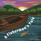 A Fisherman's Tale: A Reel Love Story By Norman K. Wright Cover Image