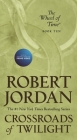 Crossroads of Twilight: Book Ten of 'The Wheel of Time' By Robert Jordan Cover Image