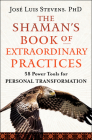 The Shaman's Book of Extraordinary Practices: 58 Power Tools for Personal Transformation Cover Image