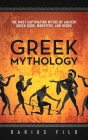 Greek Mythology: The Most Captivating Myths of Ancient Greek Gods, Monsters, and Heros By Darius Filo Cover Image
