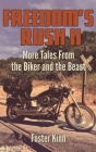 Freedom's Rush II: More Tales from the Biker and the Beast By Foster Kinn Cover Image
