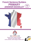 French Sentence Builders - ANSWER BOOKLET - PRIMARY - Part 2 By Gianfranco Conti, Stefano Pianigiani, Aurélie Lethuilier Cover Image