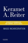Mass Incarceration (Keynotes Criminology Criminal Justice) By Keramet A. Reiter Cover Image