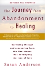 The Journey from Abandonment to Healing: Revised and Updated: Surviving Through and Recovering from the Five Stages That Accompany the Loss of  Love By Susan Anderson Cover Image