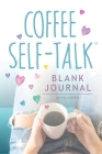 Coffee Self-Talk Blank Journal: (Softcover Blank Lined Journal 180 Pages) By Kristen Helmstetter Cover Image