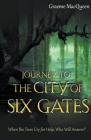 Journey to the City of Six Gates By Graeme Macqueen Cover Image