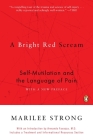 A Bright Red Scream: Self-Mutilation and the Language of Pain By Marilee Strong Cover Image