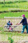 Homesteading: Urban Homesteading & Become Self-sufficient with Organic Gardening Cover Image