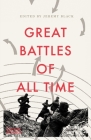 The Great Battles of All Time By Jeremy Black Cover Image