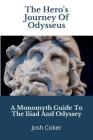 The Hero's Journey Of Odysseus: A Monomyth Guide to the Iliad and Odyssey Cover Image