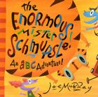 The Enormous Mister Schmupsle By Joe Murray Cover Image