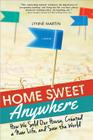 Home Sweet Anywhere: How We Sold Our House, Created a New Life, and Saw the World By Lynne Martin Cover Image