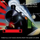 Agatha Christie: The Lost Plays: Three BBC Radio Full-Cast Dramas: Butter in a Lordly Dish, Murder in the Mews & Personal Call By Agatha Christie, Full Cast (Read by), Ivan Brandt (Read by), Richard Williams (Read by) Cover Image