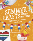 Summer Crafts Across Cultures: 12 Projects to Celebrate the Season By Megan Borgert-Spaniol Cover Image