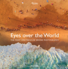 Eyes over the World: The Most Spectacular Drone Photography By Dirk Dallas, Chris Burkard (Foreword by), Benjamin Grant (Foreword by) Cover Image