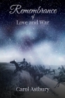 Remembrance of Love and War By Carol Astbury Cover Image