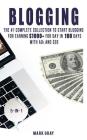Blogging: The Ultimate Collection to Start Blogging for Earning $1,000+ for Day in 100 Days with Ads & Seo (Advanced Online Mark By Mark Gray Cover Image