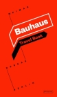 Bauhaus: Travel Book: Weimar Dessau Berlin By Bauhaus Kooperation Berlin Dessau Weimar (Editor), Ingolf Kern (Contributions by), Susanne Knorr (Contributions by), Christian Welzbacher (Contributions by) Cover Image
