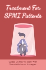 Treatment For SPMI Patients: Guides On How To Work With Them With Smart Strategies: Outpatient Treatment Facility Guide Cover Image