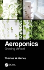 Aeroponics: Growing Vertical By Thomas W. Gurley Cover Image