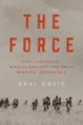 The Force: The Legendary Special Ops Unit and WWII's Mission Impossible By Saul David Cover Image