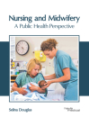 Nursing and Midwifery: A Public Health Perspective Cover Image