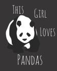 This Girl Loves Pandas: Fun Panda Sketchbook for Drawing, Doodling and Using Your Imagination! By Mandy Caraway Cover Image