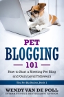 Pet Blogging 101: How to Start a Riveting Pet Blog and Gain Loyal Followers Cover Image