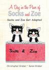 A Day in the Paws of Socks and Zoe: Socks and Zoe Get Adopted By Karen Graber, Christopher Graber Cover Image