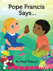 Pope Francis Says... By Pope Francis, Sheree Boyd (Illustrator) Cover Image
