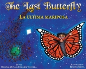 The Last Butterfly/La última mariposa By Regina Moya, Carmen Tafolla, Regina Moya (Illustrator) Cover Image