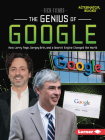 The Genius of Google: How Larry Page, Sergey Brin, and a Search Engine Changed the World By Margaret J. Goldstein Cover Image