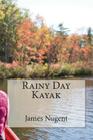 Rainy Day Kayak By James Nugent Cover Image