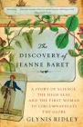 The Discovery of Jeanne Baret: A Story of Science, the High Seas, and the First Woman to Circumnavigate the Globe By Glynis Ridley Cover Image