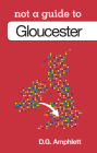Gloucester: Not a Guide to Cover Image