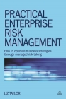 Practical Enterprise Risk Management: How to Optimize Business Strategies Through Managed Risk Taking By Liz Taylor Cover Image