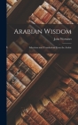 Arabian Wisdom: Selections and Translations From the Arabic By John Wortabet Cover Image
