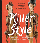 Killer Style: How Fashion Has Injured, Maimed, and Murdered Through History By Alison Matthews David, Serah-Marie McMahon, Gillian Wilson (Illustrator) Cover Image