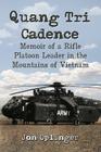 Quang Tri Cadence: Memoir of a Rifle Platoon Leader in the Mountains of Vietnam By Jon Oplinger Cover Image