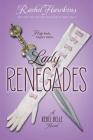 Lady Renegades: A Rebel Belle Novel By Rachel Hawkins Cover Image