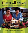 How It All Vegan!: Irresistible Recipes for an Animal-Free Diet By Tanya Barnard, Sarah Kramer Cover Image